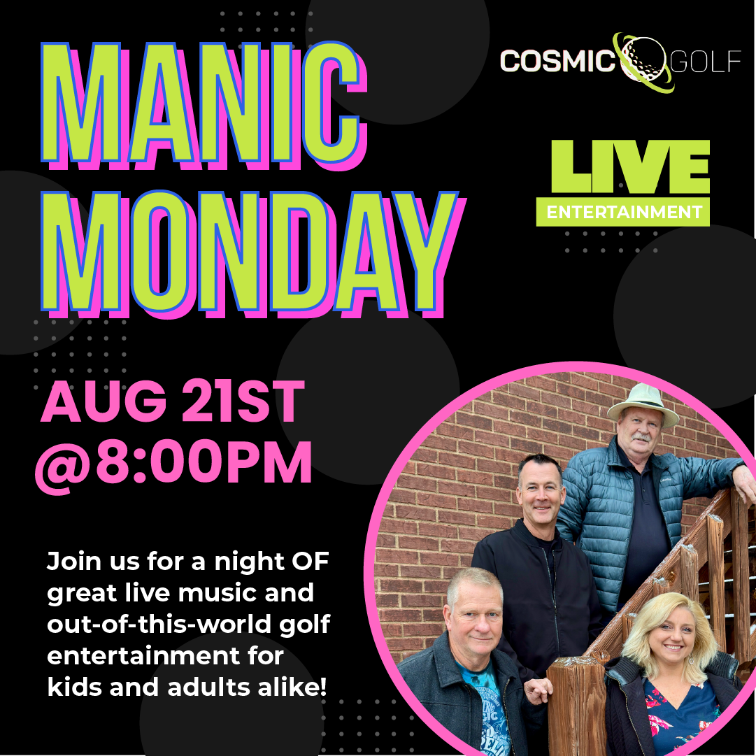Manic Monday live at Cosmic Golf on August 21st starting at 8:00PM.