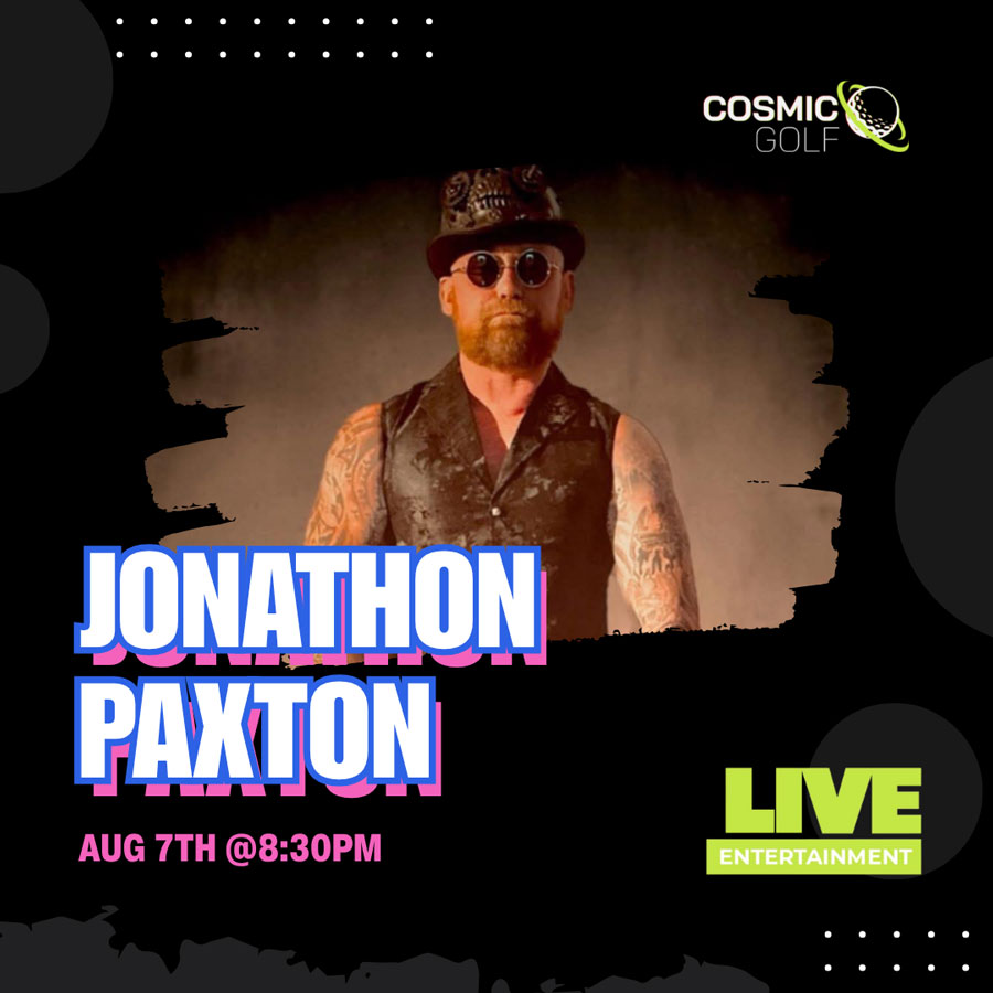 Jonathon Paxton Live at Cosmic Golf on August 7 at 8:30pm