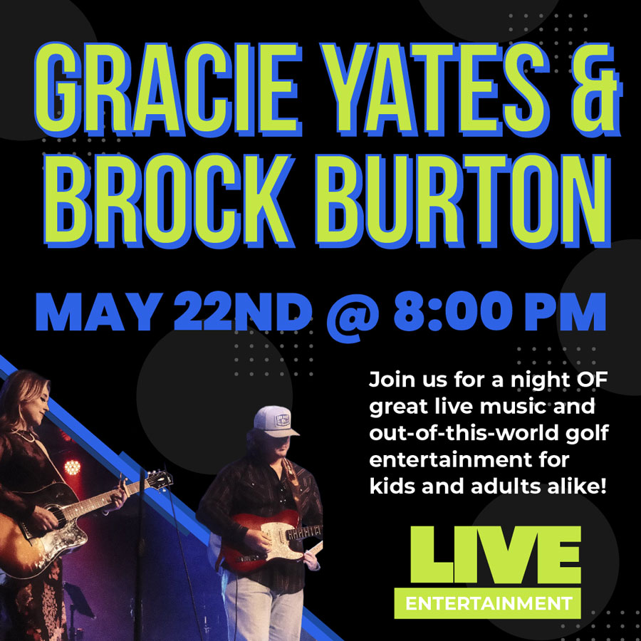 Gracie Yates & Brock Burton live at Cosmic Golf on May 22 starting at 8pm