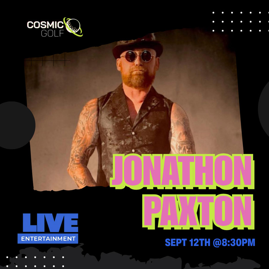 Jonathon Paxton live at Cosmic Golf on Sept 12