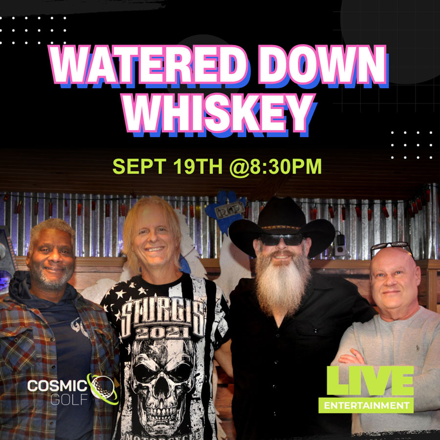 Watered Down Whiskey Live at Cosmic Golf on September 19 starting at 8:30pm
