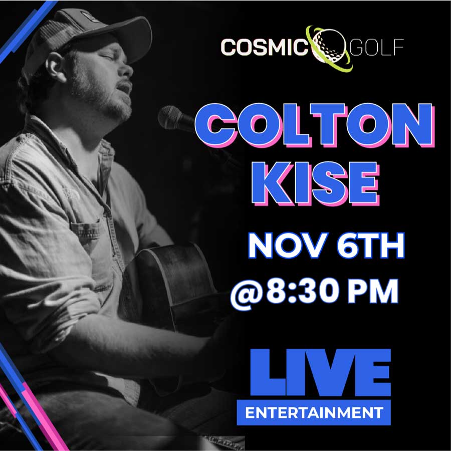 Live music with Colton Kise at Cosmic Golf on November 6th startng t 8:30pm
